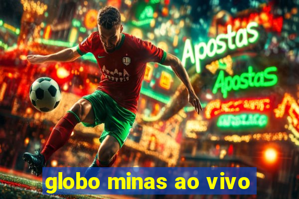 globo minas ao vivo